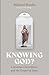 Knowing God?: Consumer Chri...