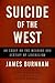 Suicide of the West: An Essay on the Meaning and Destiny of Liberalism
