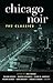 Chicago Noir: The Classics (Akashic Noir)