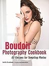 The Boudoir Photography Cookbook: Recipes for Success