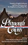 Plymouth Colony: Narratives of English Settlement and Native Resistance from the Mayflower to King Philip’s War Plymouth Colony: Narratives of English Settlement and Native Resistance from the Mayflower to King Philip’s War