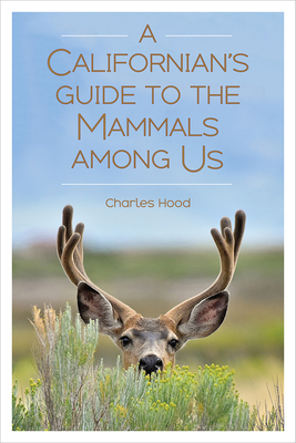 A Californian's Guide to the Mammals Among Us (Paperback)
