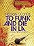 To Funk and Die in LA (A D Hunter Mystery)