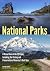 National Parks: A Visual Tour of the 59 Parks, Including the History and Preservation of America's Best Idea