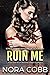 Ruin Me (Weissmore Academy,...