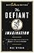 The Defiant Imagination: Wh...