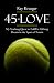 45 Love: My Yearlong Quest ...