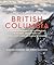 British Columbia: A Natural History of Its Origins, Ecology, and Diversity with a New Look at Climate Change