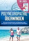 2 in 1 Buch | Polyneuropathie überwinden: Mit Nervenschmerzen und Restless Legs umzugehen lernen und ganzheitlich behandeln: Impfen oder nicht Impfen? ... für Ihr Kind treffen (German Edition)
