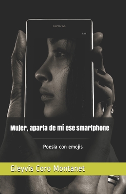MUJER, APARTA DE MÍ ESE SMARTPHONE: Poesía tradicional tamizada con emojis