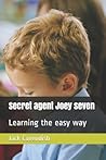 Secret agent Joey seven: Learning the easy way