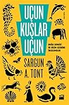 Uçun Kuşlar Uçun:...