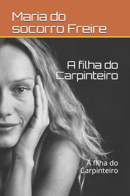 A filha do Carpinteiro: A filha do Carpinteiro (01) (Portuguese Edition)