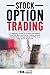 STOCK OPTION TRADING: A Beg...