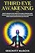 Third Eye Awakening: How To Awaken Your Third Eye Chakra, Increase Mind Power, Empath, Psychic Abilities, Intuition & Awareness Using Chakra Meditation & Self Healing.