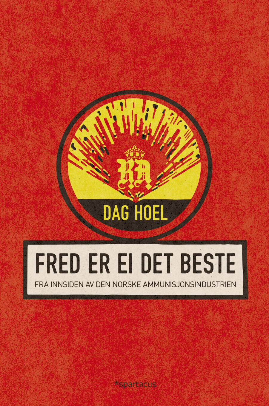 Fred er ei det beste - fra innsiden av den norske ammunisjonsindustrien