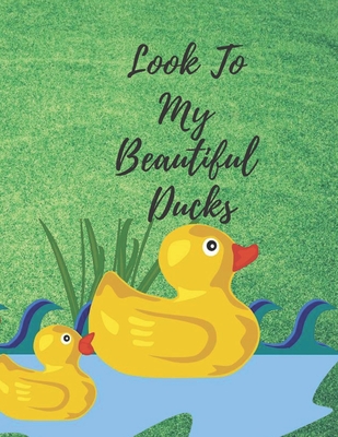 Look To My Beautiful Ducks: The Beautiful Ducks Short Story Book For Kids 2020: 3 Years And Up, Enjoyful story for kids, 32 Page, 8.5�11 inches, Perfect Design Glossy Finish.