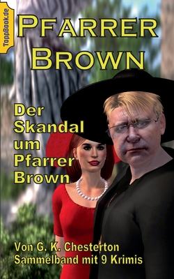 Der Skandal um Pfarrer Brown: Sammelband mit 9 Father Brown Krimis
