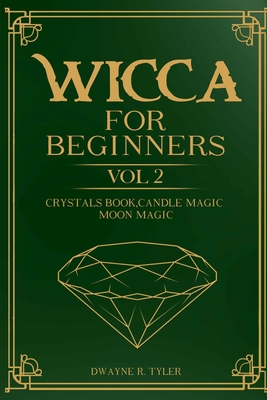 Wicca for Beginners:: Crystals Book, Candle Magic, Moon Magic (The Wiccan Starter Kit)