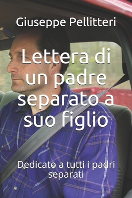 Lettera di un padre separato a suo figlio: Dedicato a tutti i padri separati (Italian Edition)