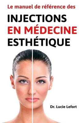 Le manuel de r�f�rence des injections en m�decine esth�tique
