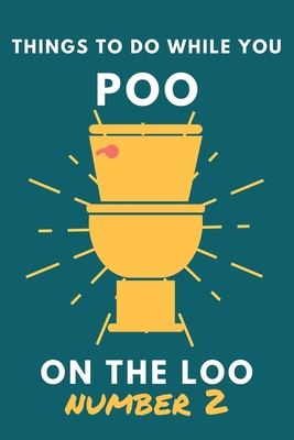 Things To Do While You Poo On The Loo Number 2: Funny Bathroom Activity Book for Adults & Teens. (Alex Smart's Bathroom Readers)