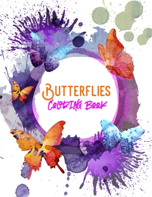 Butterflies Coloring Book: Beautiful Butterflies Patterns for Relaxation, Fun, and Stress Relief Adult Coloring Books 2020. Butterfly Coloring Book For Adults(Stay Home- UK, US, CA, IT)