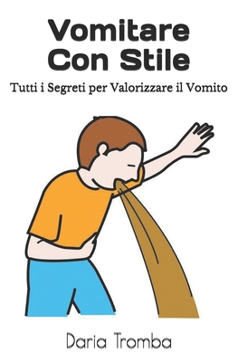 Vomitare Con Stile: Tutti i Segreti per Valorizzare il Vomito