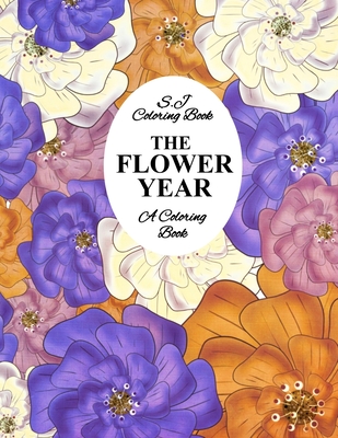 The Flower Year: A Coloring Book An Easy and Simple Coloring Book for ...