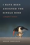 I Have Been Assigned the Single Bird (Wormsloe Foundation Publication Book 20)