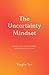 The Uncertainty Mindset: In...