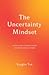 The Uncertainty Mindset: Innovation Insights from the Frontiers of Food