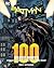 Batman: 100 Greatest Moments: Highlights from the History of The Dark Knight (Volume 2) (100 Greatest Moments of DC Comics, 2)
