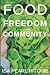 Food, Freedom, Community: H...
