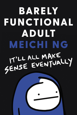 Barely Functional Adult: It’ll All Make Sense Eventually