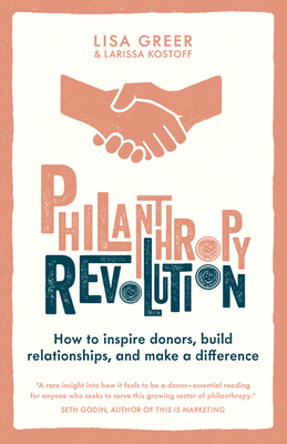 Philanthropy Revolution: How to Inspire Donors, Build Relationships and Make a Difference (Hardcover)