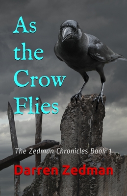 As The Crow Flies (The Zedman Chronicles of Horror)