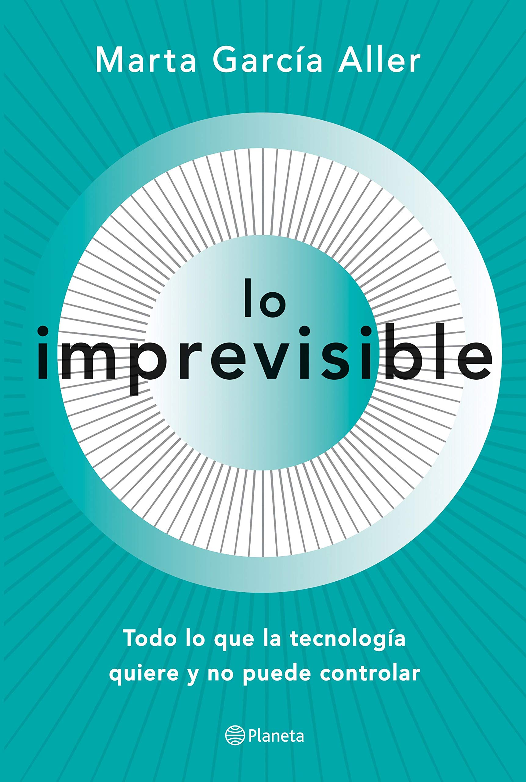 Lo imprevisible: Todo lo que la tecnología quiere y no puede controlar (Paperback)