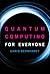 Quantum Computing for Everyone (Mit Press)