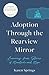 Adoption Through the Rearview Mirror: Learning from Stories of Heartache and Hope
