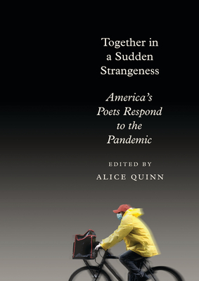 Together in a Sudden Strangeness: America's Poets Respond to the Pandemic (Hardcover)