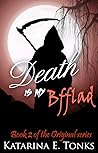 Death Is My Bfflad by Katarina E. Tonks