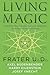 Living Magic: Contemporary Insights and Experiences from Practicing Magicians