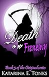 Death Is My Frenemy by Katarina E. Tonks