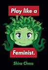 Play like a Feminist. (Playful Thinking)