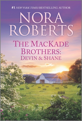 The Mackade Brothers Devin And Shane By Nora Roberts