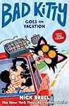 Bad Kitty Goes on Vacation by Nick Bruel