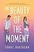 The Beauty of the Moment