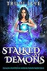 Stalked By Demons by Trudi Jaye