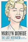 Marilyn Monroe: The Last Interview: and Other Conversations Marilyn Monroe: The Last Interview: and Other Conversations